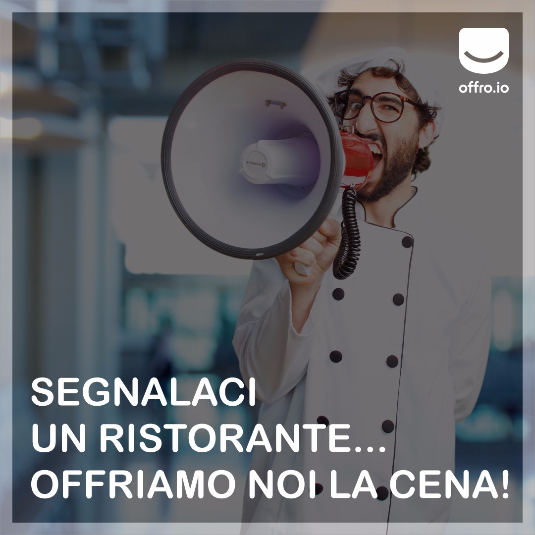 Segnala un ristorante e ti offriamo una cena!